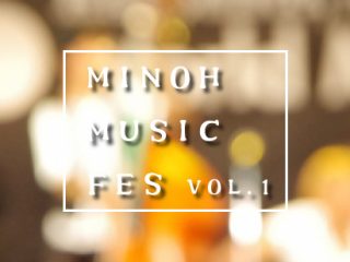 MINOH MUSIC FES VOL.01